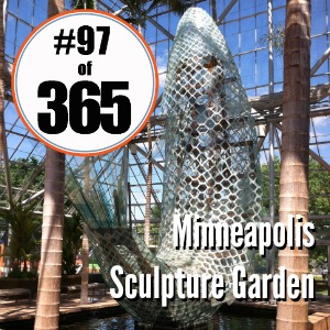 Day 97 of 365 Minneapolis Sculpture Garden #365TC