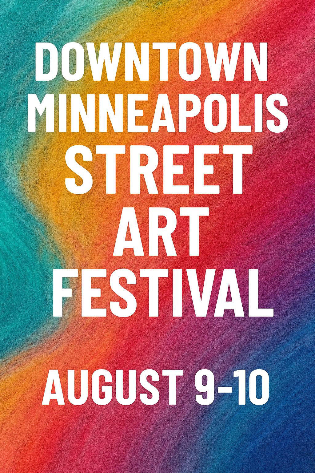 Downtown Minneapolis Street Art Festival August 9-10